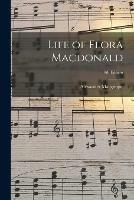 Libro in inglese Life of Flora Macdonald; 4th edition  - Alexander MacGregor
