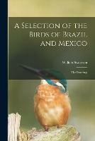 Libro in inglese A Selection of the Birds of Brazil and Mexico: the Drawings  - William 1789-1855 Swainson