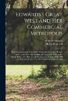 Libro inglese Edwards's Great West and Her Commercial Metropolis: Embracing a General View of the West and a Complete History of St. Louis, From the Landing of Ligueste, in 1764, to the Present Time; With Portraits and Biographies of Some of the Old Settlers, And... Richard Edwards , Merna Hopewell