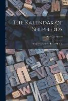 Libro in inglese The Kalendar of Shepherds: Being Devices for the Twelve Months 