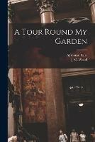 A Tour Round My Garden