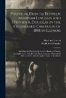Libro in inglese Political Debates Between Abraham Lincoln and Stephen A. Douglas in the Celebrated Campaign of 1858 in Illinois: Including the Preceding Speeches of Each at Chicago, Springfield, Etc., Also the Two Great Speeches of Lincoln in Ohio in 1859, and A...  - Abraham 1809-1865 Lincoln