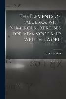 Libro in inglese The Elements of Algebra, With Numerous Exercises for Viva Voce and Written Work [microform] 
