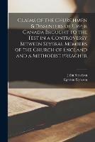 Libro inglese Claims of the Churchmen & Dissenters of Upper Canada Brought to the Test in a Controversy Between Several Members of the Church of England and a Methodist Preacher [microform] John 1778-1867 Strachan , Egerton 1803-1882 Ryerson