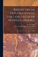 Libro in inglese Report on an Exploration of the Coalfields of North Carolina: Made for the State Board of Agriculture 