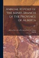 Annual Report of the Mines Branch of the Province of Alberta; 1921