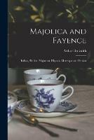 Libro in inglese Majolica and Fayence: Italian, Sicilian, Majorcan, Hispano-Moresque and Persian  - Arthur Beckwith