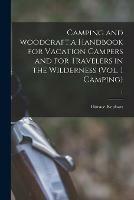 Libro in inglese Camping and Woodcraft;a Handbook for Vacation Campers and for Travelers in the Wilderness (Vol. 1 Camping); 1  - Horace 1862-1931 Kephart