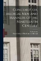 Libro in inglese Concord!, or, Medical Men and Manners of the Nineteenth Century 