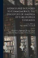 Libro in inglese A Discourse Intended to Commemorate the Discovery of America by Christopher Columbus; Delivered at the Request of the Historical Society in Massachusetts, on the 23d Day of October, 1792, Being the Completion of the Third Century Since That Memorable...  - Jeremy 1744-1798 Belknap