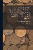 Libro inglese Catalogue of the Collection of Ancient Greek and Roman, and English, Foreign and American Coins and Medals; Masonic Medals; and Communion Tokens of Thomas Warner Samuel Hudson Chapman , Henry Chapman