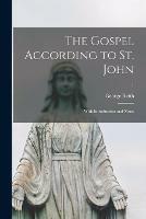 Libro in inglese The Gospel According to St. John: With Introduction and Notes; 1  - George Reith