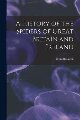 A History of the Spiders of Great Britain and Ireland - cover