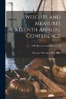 Weights and Measures Sixteenth Annual Conference; NBS Miscellaneous Publication 55
