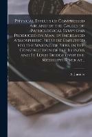 Libro in inglese Physical Effects of Compressed Air, and of the Causes of Pathological Symptoms Produced on Man, by Increased Atmospheric Pressure Employed for the Sinking of Piers, in the Construction of the Illinois and St. Louis Bridge Over the Mississippi River At... 