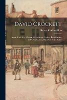 Libro in inglese David Crockett: Scout, Small Boy, Pilgrim, Mountaineer, Soldier, Bear-hunter, and Congressman, Defender of the Alamo  - Charles Fletcher Allen