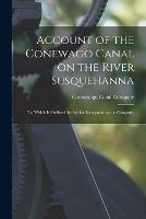 Libro in inglese Account of the Conewago Canal on the River Susquehanna: to Which is Prefixed the Act for Incorporating the Company 