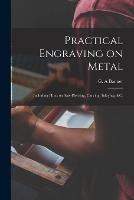 Practical Engraving on Metal: Including Hints on Saw-piercing, Carving, Inlaying, &c. - cover