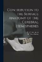Libro in inglese Contribution to the Surface Anatomy of the Cerebral Hemispheres 