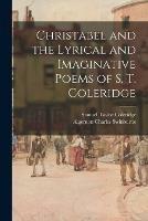 Libro inglese Christabel and the Lyrical and Imaginative Poems of S. T. Coleridge Samuel Taylor 1772-1834 Coleridge , Algernon Charles 1837-1909 Swinburne