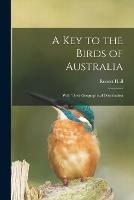 A Key to the Birds of Australia: With Their Geographical Distribution