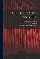 On the Stage - and off: the Brief Career of a Would-be Actor