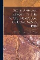 Sixth Annual Report of the State Inspector of Coal Mines 1918