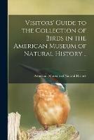 Libro in inglese Visitors' Guide to the Collection of Birds in the American Museum of Natural History .. 