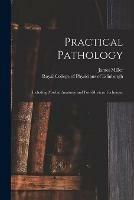 Libro in inglese Practical Pathology: Including Morbid Anatomy and Post-mortem Technique 
