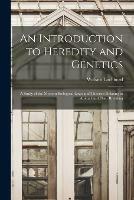 An Introduction to Heredity and Genetics [microform]: a Study of the Modern Biological Laws and Theories Relating to Animal and Plant Breeding - William 1864-1927 Lochhead - cover