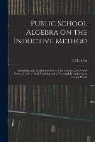 Libro in inglese Public School Algebra on the Inductive Method: Intended as an Introductory Series of Development Lessons to Form a Guide to Oral Teaching and a Thorough Introduction to Larger Works  - C Clarkson