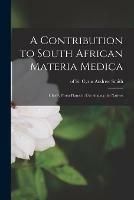 Libro in inglese A Contribution to South African Materia Medica: Chiefly From Plants in Use Among the Natives 