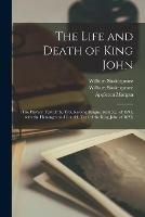 Libro inglese The Life and Death of King John: (The Players' Text of the Troublesome Raigne, &c., of 1591, With the Heminges and Condell Text of the King John of 1623) William 1564-1616 Shakespeare , Appleton 1845-1928 Morgan
