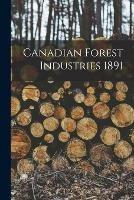 Libro in inglese Canadian Forest Industries 1891  - Anonymous