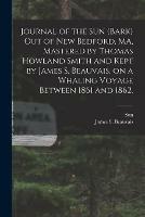 Libro in inglese Journal of the Sun (Bark) out of New Bedford, MA, Mastered by Thomas Howland Smith and Kept by James S. Beauvais, on a Whaling Voyage Between 1861 and 1862.  - James S Beauvais