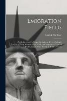 Libro in inglese Emigration Fields [microform]: North America, the Cape, Australia, and New Zealand, Describing These Countries, and Giving a Comparative View of the Advantages They Present to British Settlers  - Patrick Matthew