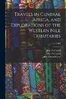 Libro inglese Travels in Central Africa, and Explorations of the Western Nile Tributaries; v.1 (1869) John 1813-1882 Petherick , John Edward 1800-1875 Gray
