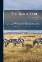 Libro in inglese The Barn-yard; a Manual of Cattle, Horse and Sheep Husbandry; or, How to Breed and Rear the Various Species of Domestic Animals: Embracing Directions for the Breeding, Rearing, and General Management of Horses, Mules, Cattle, Sheep, Swine and Poultry;... 