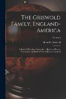 The Griswold Family, England-America: Edward of Windsor, Connecticut, Matthew of Lyme, Connecticut, Michael of Wethersfield, Connecticut; Volume 3 - cover