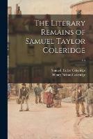 Libro inglese The Literary Remains of Samuel Taylor Coleridge; v.4 Samuel Taylor 1772-1834 Coleridge , Henry Nelson 1798-1843 Coleridge