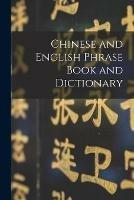 Libro in inglese Chinese and English Phrase Book and Dictionary [microform]  - Anonymous