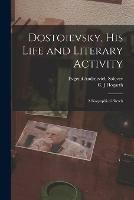Libro in inglese Dostoievsky, His Life and Literary Activity; a Biographical Sketch  - Evgenii Andreevich 1863-1905 Solovev