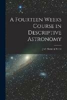 A Fourteen Weeks Course in Descriptive Astronomy - Joel Dorman 1836-1886 Steele - cover