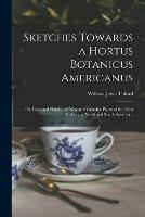 Libro in inglese Sketches Towards a Hortus Botanicus Americanus; or, Coloured Plates ... of New and Valuable Plants of the West Indies and North and South America .. 