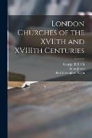 Libro inglese London Churches of the XVIIth and XVIIIth Centuries George H Birch , Inigo 1573-1652 Jones