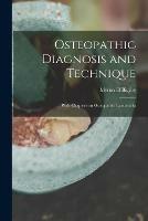 Osteopathic Diagnosis and Technique: With Chapters on Osteopathic Landmarks - Myron H Bigsby - cover