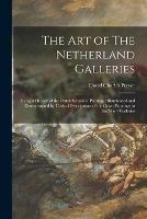 Libro in inglese The Art of The Netherland Galleries: Being a History of the Dutch School of Painting: Illuminated and Demonstrated by Critical Descriptions of the Great Paintings in the Many Galleries  - David Charles 1861- Preyer