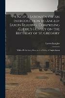 Libro in inglese Principia Saxonica, or, An Introduction to Anglo-Saxon Reading, Comprising AElfric's Homily on the Birthday of St. Gregory: With a Preliminary Essay on the Utility of Anglo-Saxon  - Larret Langley