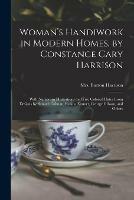 Libro in inglese Woman's Handiwork in Modern Homes, by Constance Cary Harrison; With Numerous Illustrations and Five Colored Plates From Designs by Samuel Colman, Rosina Emmet, George Gibson, and Others 