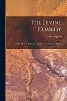 The Divine Comedy; Or the Inferno, Purgatory, and Paradise of Dante Alighieri - cover